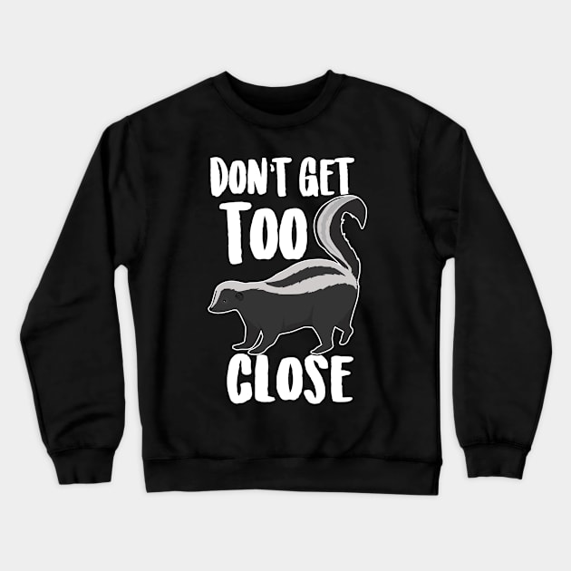 Don't Get Too Close Crewneck Sweatshirt by Eugenex